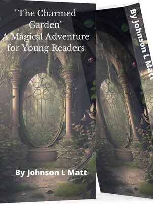 cover image of "The Charmed Garden " a Magical Adventure for Young Readers